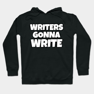 Writers Gonna Write Hoodie